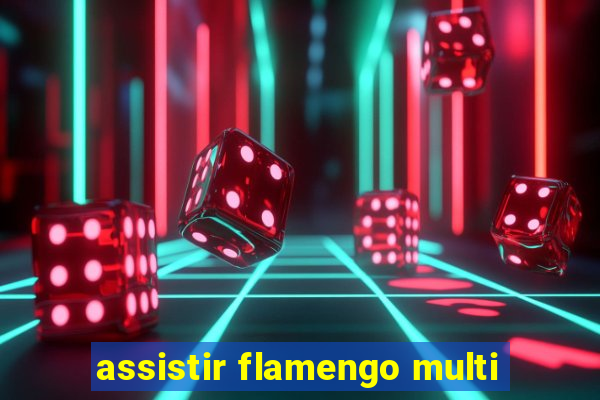 assistir flamengo multi